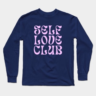 Self Love Club Typography Design II Long Sleeve T-Shirt